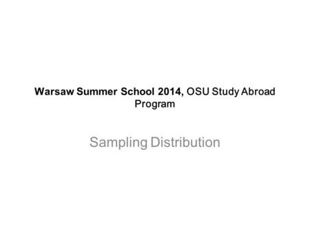 Warsaw Summer School 2014, OSU Study Abroad Program Sampling Distribution.