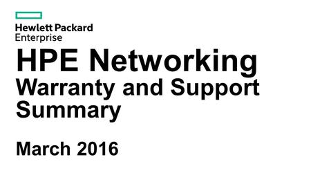 HPE Networking Warranty and Support Summary March 2016