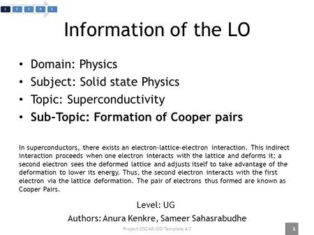 Information of the LO Domain: Physics Subject: Solid state Physics Topic: Superconductivity Sub-Topic: Formation of Cooper pairs In superconductors, there.