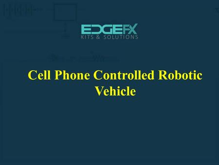 Cell Phone Controlled Robotic Vehicle.  Cell Phone Controlled Robotic Vehicle Introduction  The project is designed to develop.