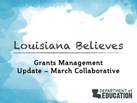 Grants Management Update – March Collaborative. Agenda 2015-2016 Final Allocation Amendments 2015-2016 Grant Close Out Activities State – EEF, LA4, 8(g),