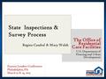 1 State Inspections & Survey Process Regina Casabal & Mary Walsh The Office of Residential Care Facilities U.S. Department of Housing and Urban Development.