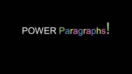 POWER Paragraphs !. Learning Goal Students will understand the parts of a power paragraph and, with help, craft a simple paragraph.