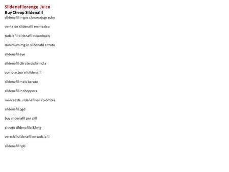 Sildenafilorange Juice Buy Cheap Sildenafil sildenafil in gas chromatography venta de sildenafil en mexico tadalafil sildenafil zusammen minimum mg in.