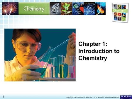 1.1 The Scope of Chemistry > 1 Copyright © Pearson Education, Inc., or its affiliates. All Rights Reserved. Chapter 1: Introduction to Chemistry.