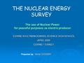 THE NUCLEAR ENERGY SURVEY : Nuray ÖZDEMİR Prepared by : Nuray ÖZDEMİR EDIRNE SULEYMAN DEMIREL SCIENCE HIGH SCHOOL APRIL 2009 EDIRNE / TURKEY The use of.