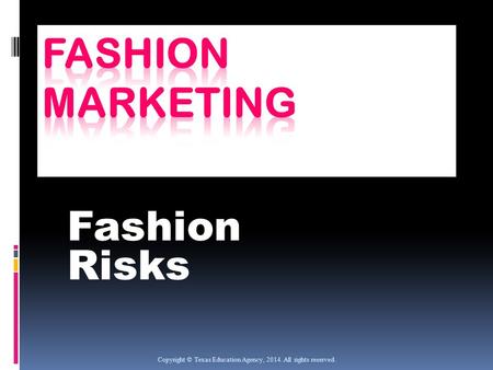 Fashion Risks Copyright © Texas Education Agency, 2014. All rights reserved.