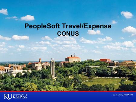 PeopleSoft Travel/Expense CONUS. Overview What is driving this change? What is changing? Where can I find all this information? FSKU Process impact demo.