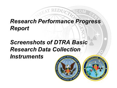 Research Performance Progress Report Screenshots of DTRA Basic Research Data Collection Instruments.