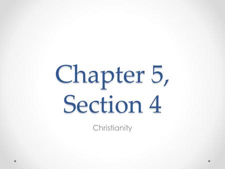 Chapter 5, Section 4 Christianity. Rome and Christianity  Rome was tolerant of most religions, but the Jewish monotheistic faith created problems. 