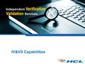 IV&VS Capabilities. 2 L OADRUNNER A NALYSIS 3 A NALYSIS  The Analysis is the utility that processes the gathered results during the test execution and.