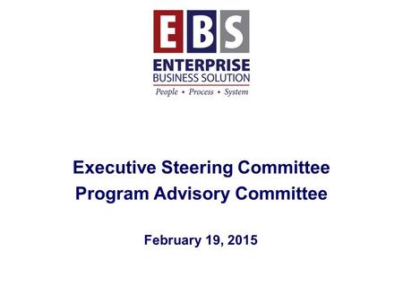 Executive Steering Committee Program Advisory Committee February 19, 2015.