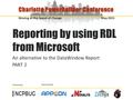 Sponsored by Powered by Moving at the Speed of Change May 2015 Charlotte PowerBuilder Conference Reporting by using RDL from Microsoft An alternative to.