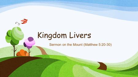 Kingdom Livers Sermon on the Mount (Matthew 5:20-30)