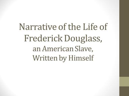 Narrative of the Life of Frederick Douglass, an American Slave, Written by Himself.