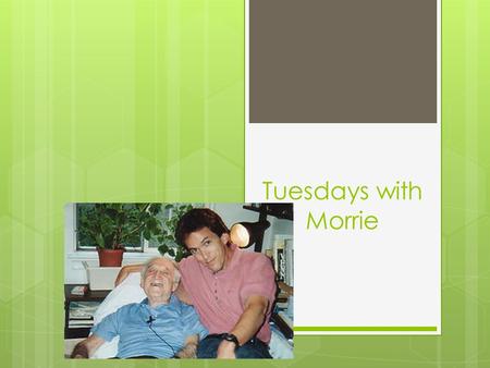 Tuesdays with Morrie. The Autobiography  Story of a person’s life up until the point he or she is writing it  A narrative composed from personal experience.