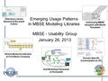 Emerging Usage Patterns in MBSE Modeling Libraries MBSE - Usability Group January 26, 2013 SoS Modeling Framework at Honeywell Domain-Specific Customization.