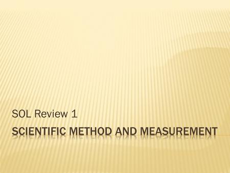 SOL Review 1.  Accuracy: measure of how close a measurement comes to the actual true value  Precision: measure how close a series of measurements are.