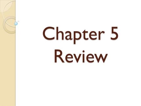 Chapter 5 Review. Slope Slope = m = = y 2 – y 1 x 2 – x 1 Example: (4, 3) & (2, -1)