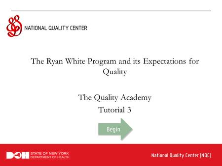 The Ryan White Program and its Expectations for Quality The Quality Academy Tutorial 3.