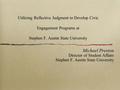 Utilizing Reflective Judgment to Develop Civic Engagement Programs at Stephen F. Austin State University Michael Preston Director of Student Affairs Stephen.