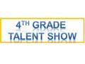 You do not have to be in it. The Talent Show is optional for 4 th graders only. No younger siblings. You may only be in 1 act (solo or group). You must.