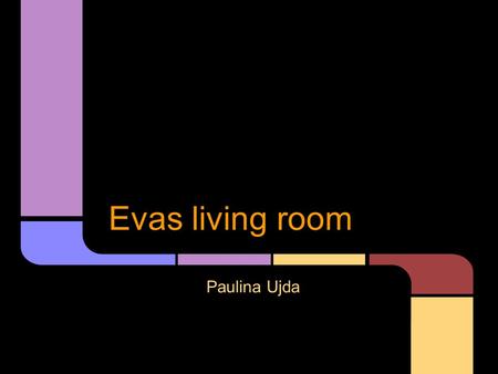 Paulina Ujda Evas living room. Flooring For the flooring there will be dark hard wood floors everywhere in the living room.