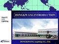 Vision 21 LED 조명 1 DONGKWANG INTRODUCTION DONGKWANG Lighting Co., Ltd. Vison21 LED Lighting.