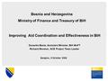 Improving Aid Coordination and Effectiveness in BiH Dusanka Basta, Assistant Minister, BiH MoFT Richard Moreton, ACE Project Team Leader Bosnia and Herzegovina.