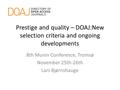 Prestige and quality – DOAJ:New selection criteria and ongoing developments 8th Munin Conference, Tromsø November 25th-26th Lars Bjørnshauge.