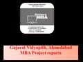 Gujarat Vidyapith, Ahmedabad MBA Project reports.