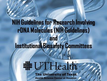 NIH Guidelines for Research Involving rDNA Molecules (NIH Guidelines) and Institutional Biosafety Committees.