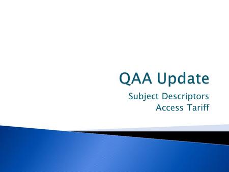 Subject Descriptors Access Tariff.  June 2013 Access Qualification Development Group agreed that QAA should take forward work on the development of subject.