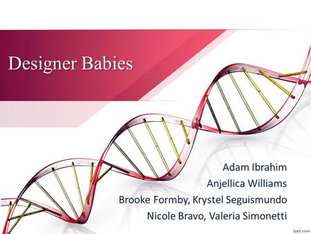 Designer Babies Adam Ibrahim Anjellica Williams Brooke Formby, Krystel Seguismundo Nicole Bravo, Valeria Simonetti.