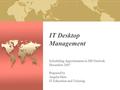 IT Desktop Management Scheduling Appointments in MS Outlook December 2007 Prepared by Angela Mars IT Education and Training.