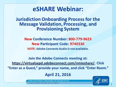 Center for Surveillance, Epidemiology, and Laboratory Services Division of Health Informatics and Surveillance 1 eSHARE Webinar: Jurisdiction Onboarding.