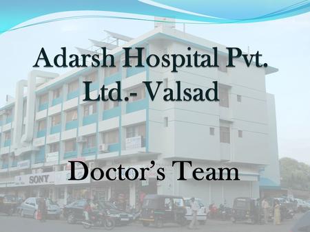 Adarsh Hospital Pvt. Ltd.- Valsad