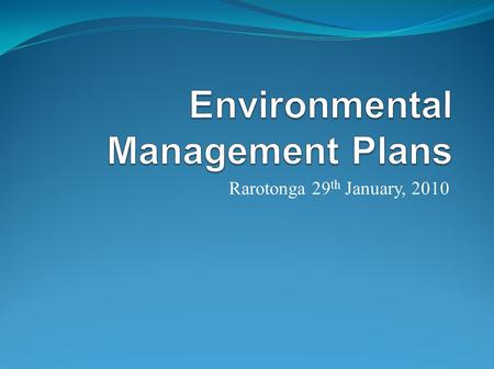 Rarotonga 29 th January, 2010. What is an EMP? An EMP sets out how a business will undertake its operation to manage pollution risks. EMPs deal with pollution.