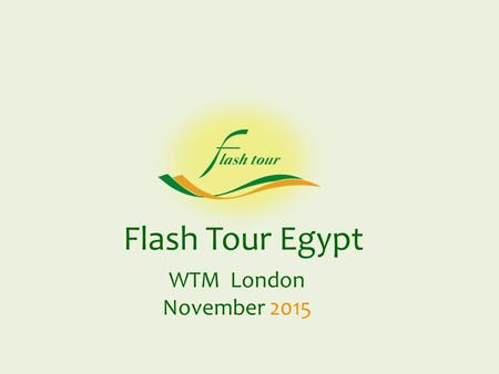 Flash Tour Egypt WTM London November 2015. Years of Experience … established in 1985 30.