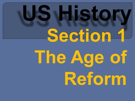 Section 1 The Age of Reform. 1897 - 1920 Progressivism Video (7 min)