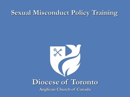 Diocese of Toronto Anglican Church of Canada Sexual Misconduct Policy Training.