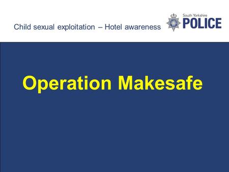 Child sexual exploitation – Hotel awareness Operation Makesafe.