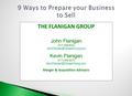 THE FLANIGAN GROUP John Flanigan (317) 846-6222 Kevin Flanigan (317)-846-6270 Merger & Acquisition.