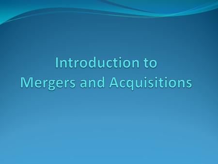 Merger and Aquisition A general term used to refer to the consolidation of companies. A merger is a combination of two companies to form a new company,