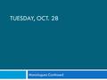 TUESDAY, OCT. 28 Monologues Continued. What Makes a Monologue Great?  We are going to watch a few monologues from the 1 minute monologue competition.