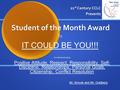 Student of the Month Award 21 st Century CCLC Presents To IT COULD BE YOU!!! For demonstrating Positive Attitude, Respect, Responsibility, Self- Discipline,