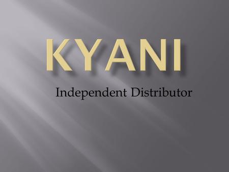 Independent Distributor. Kyäni began with remarkable founding families who, from humble beginnings, achieved enormous success through hard work and innovation.