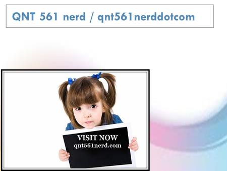 QNT 561 nerd / qnt561nerddotcom.  QNT 561 Week 1 Individual Practice Problems (Chapter 2 and 4)  QNT 561 Week 1 DQ 1  QNT 561 Week 1 DQ 2  QNT 561.