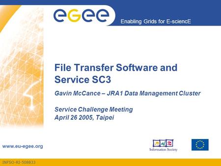 INFSO-RI-508833 Enabling Grids for E-sciencE www.eu-egee.org File Transfer Software and Service SC3 Gavin McCance – JRA1 Data Management Cluster Service.