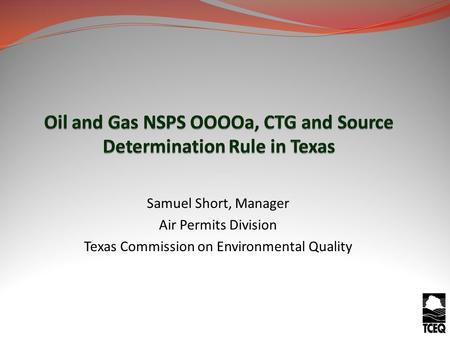 Samuel Short, Manager Air Permits Division Texas Commission on Environmental Quality.